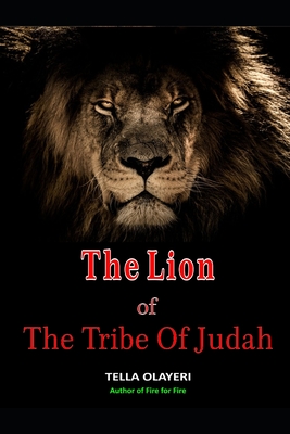 Coperta cărții 'The Lion Of The Tribe Of Judah - Tella Olayeri'