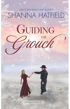 Coperta cărții 'Guiding The Grouch: A Small-Town Clean Romance - Shanna Hatfield'