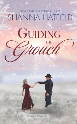 Coperta cărții 'Guiding The Grouch: A Small-Town Clean Romance - Shanna Hatfield'