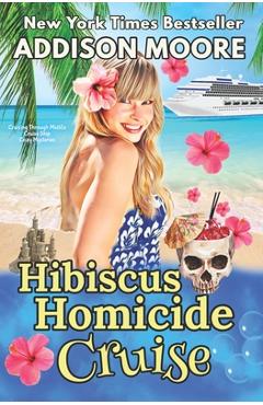Coperta cărții 'Hibiscus Homicide Cruise: Cruise Ship Cozy Mysteries - Addison Moore'