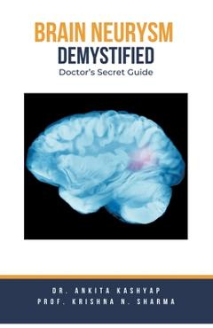 Poza produsului Brain Aneurysm Demystified: Doctor's Secret Guide - Ankita Kashyap