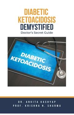 Poza produsului Diabetic Ketoacidosis Demystified: Doctor's Secret Guide - Ankita Kashyap