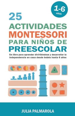 Coperta cărții '25 Actividades Montessori Para Niños de Preescolar: Un Libro Para Aprender Divirtiéndose Y Desarrollar la Independencia'
