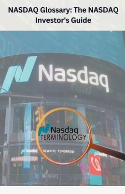 NASDAQ Glossary The NASDAQ Investor's Guide - Chetan Singh