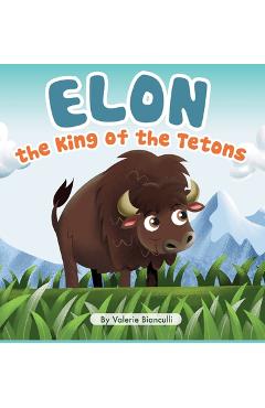 Coperta cărții 'Elon the King of the Tetons - Valerie Bianculli'