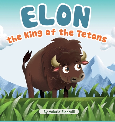 Elon the King of the Tetons - Valerie Bianculli