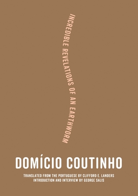 Coperta cărții 'Incredible Revelations of an Earthworm - Domício Coutinho'