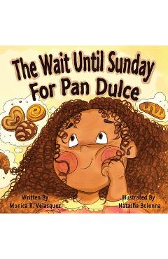 Coperta cărții 'The Wait Until Sunday for Pan Dulce - Monica R. Velasquez'