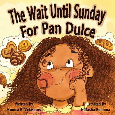 The Wait Until Sunday for Pan Dulce - Monica R. Velasquez