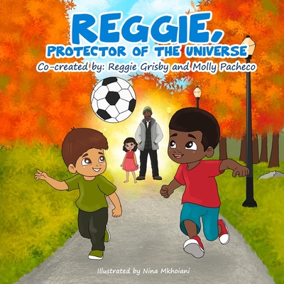 Reggie, Protector of the Universe - Reggie Grisby