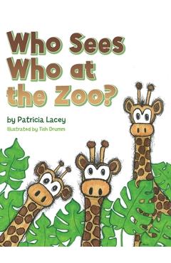 Coperta cărții 'Who Sees Who at the Zoo - Patricia Lacey'
