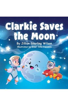 Coperta cărții 'Clarkie Saves the Moon - Jillian Sterling Wilson'