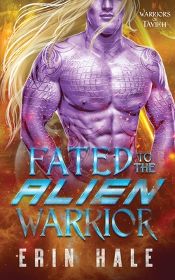 Fated to the Alien Warrior - Erin Hale