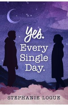 Coperta cărții 'Yes. Every Single Day - Stephanie Logue'