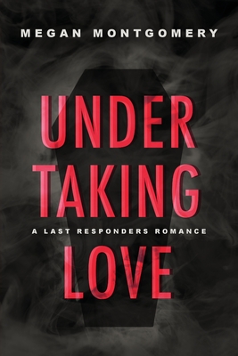 Undertaking Love - Megan Montgomery