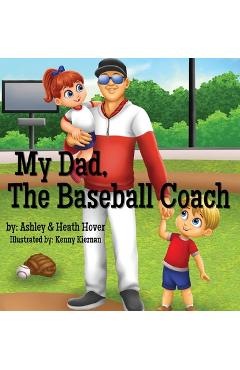 Coperta cărții 'My Dad, The Baseball Coach - Ashley Hover'