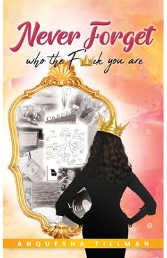 Coperta cărții 'Never Forget Who the F����ck You Are - Anquesha Tillman'