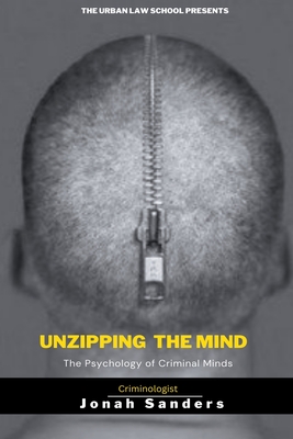 Unzipping The Mind: The Psychology of Criminal Minds - Jonah Sanders