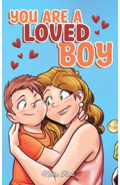 Poza produsului You are a Loved Boy: A Collection of Inspiring Stories about Family, Friendship, Self-Confidence and Love - Nadia Ross