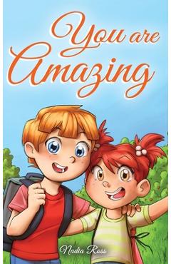 Poza produsului You are Amazing: A Collection of Inspiring Stories about Friendship, Courage, Self-Confidence and the Importance of Working Together - Nadia Ross