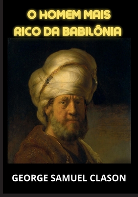 Coperta cărții 'O homem mais rico da Babilônia - George Samuel Clason'