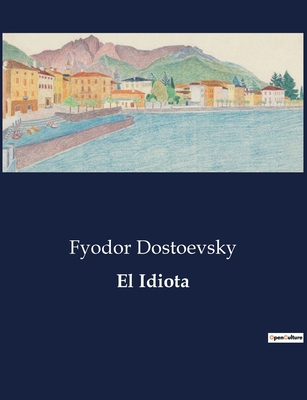 El Idiota - Fyodor Dostoevsky