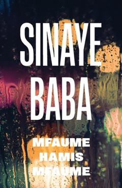 Coperta cărții 'Sinaye Baba - Mfaume Hamis Mfaume'