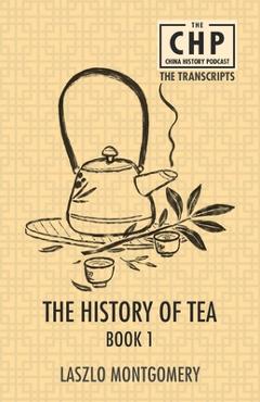 Poza produsului The History of Tea Book 1 - Laszlo Montgomery