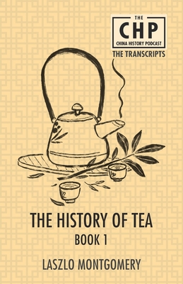 The History of Tea Book 1 - Laszlo Montgomery