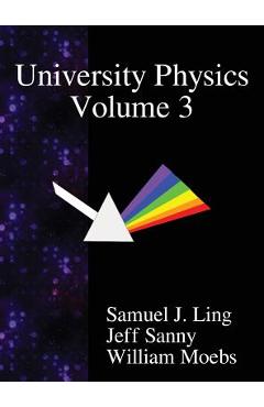 Coperta cărții 'University Physics Volume 3 - Samuel J. Ling'