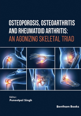 Osteoporosis, Osteoarthritis and Rheumatoid Arthritis: An Agonizing Skeletal Triad - Puneetpal Singh