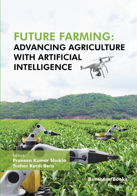 Future Farming: Advancing Agriculture with Artificial Intelligence - Tushar Kanti Bera