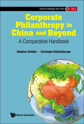 Corporate Philanthropy in China and Beyond: A Comparative Handbook - Stephan Rothlin