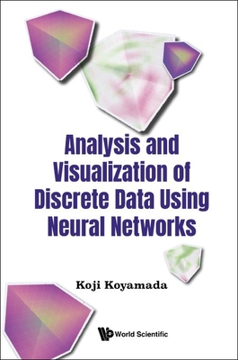 Analysis and Visualization of Discrete Data Using Neural Networks - Koji Koyamada