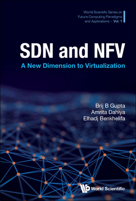 SDN and NFV: A New Dimension to Virtualization - Brij B Gupta