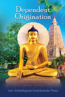 Dependent Origination - Kiribathgoda Gnanananda Thera