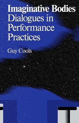 Imaginative Bodies: Dialogues in Performance Practices - Lisa Marie Bowler