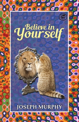 Believe in Yourself - Joseph Murphy