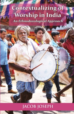 Contextualizing of Worship in India - Jacob Joseph