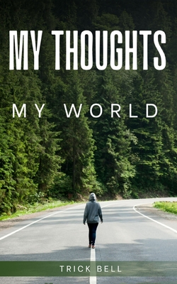 My thoughts, My world - Trick Bell