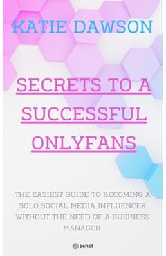 Coperta cărții 'Secrets to a Successful Onlyfans - Katie Dawson'