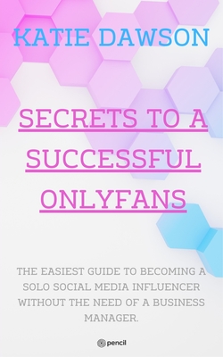 Coperta cărții 'Secrets to a Successful Onlyfans - Katie Dawson'
