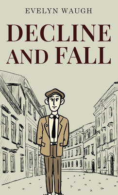 Decline and Fall - Evelyn Waugh