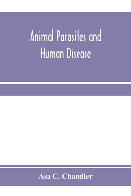 Animal parasites and human disease - Asa C. Chandler
