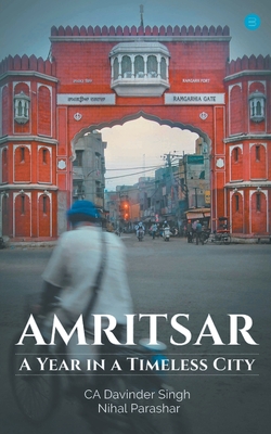 Amritsar-A year in a timeless city - Davinder Ca Singh