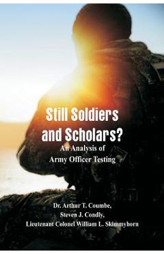 Coperta cărții 'Still Soldiers and Scholars?: An Analysis of Army Officer Testing - Coumbe'