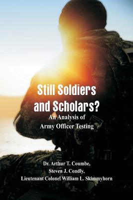 Coperta cărții 'Still Soldiers and Scholars?: An Analysis of Army Officer Testing - Coumbe'