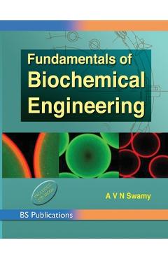 Coperta cărții 'Fundamentals of Biochemical Engineering - A. V. N. Swamy'