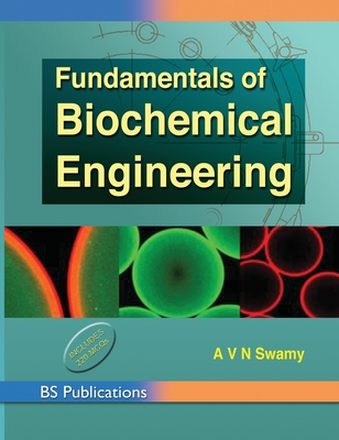 Coperta cărții 'Fundamentals of Biochemical Engineering - A. V. N. Swamy'