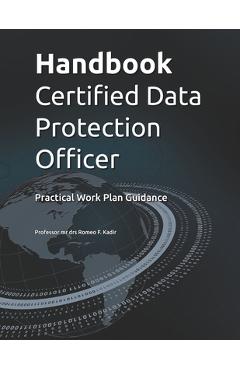 Coperta cărții 'Handbook Certified Data Protection Officer: Practical Work Plan Guidance - Romeo Kadir'